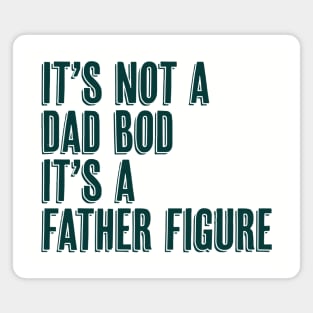 It's Not a Dad Bod It's a Father Figure Magnet